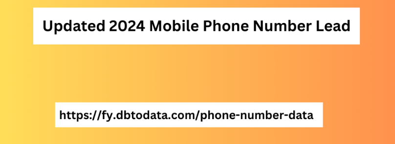 Updated 2024 Mobile Phone Number Lead