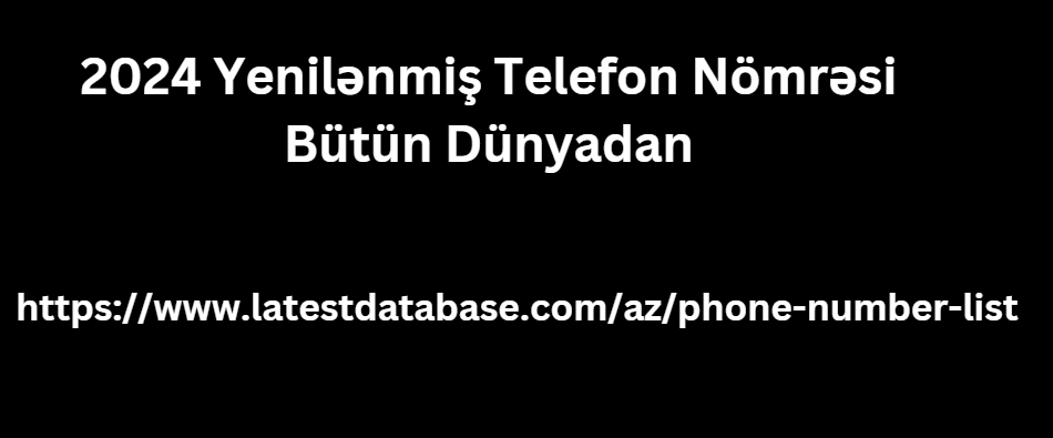 2024 Yenilənmiş Telefon Nömrəsi Bütün Dünyadan